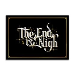 The End Is Nigh - Black Print -The Blackened Teeth Sales the end is nigh black